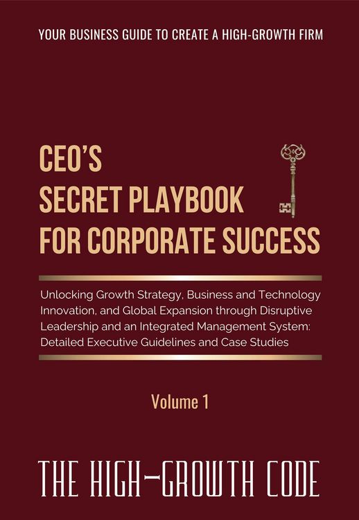Produktbild: CEO's Secret Playbook For Corporate Success, V1: Unlocking Growth Strategy, Business and Technology Innovation, and Global Expansion through Disruptiv