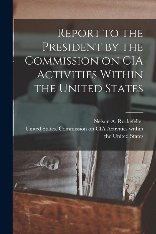 Produktbild: Report to the President by the Commission on CIA Activities Within the United States