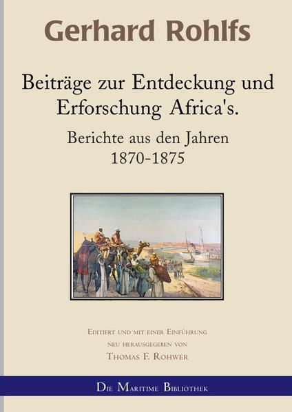 Produktbild: Gerhard Rohlfs, Afrikaforscher - Neu editiert / Beitr&auml;ge zur Entdeckung und Erforschung Afrikas