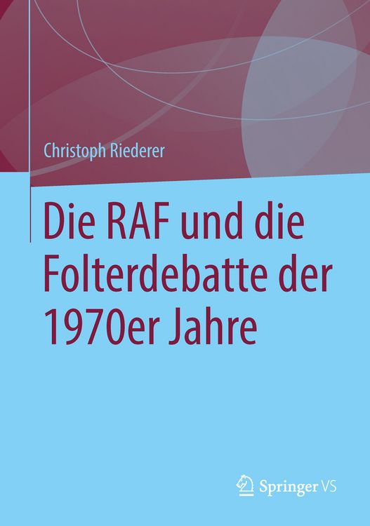 Produktbild: Die RAF und die Folterdebatte der 1970er Jahre
