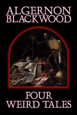 Produktbild: Four Weird Tales by Algernon Blackwood, Fiction, Horror, Classics, Fantasy
