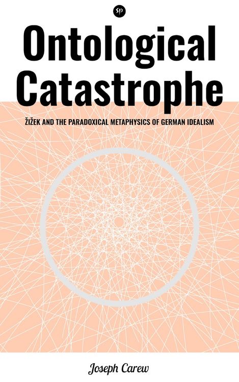 Produktbild: Ontological Catastrophe: Zizek and the Paradoxical Metaphysics of German Idealism