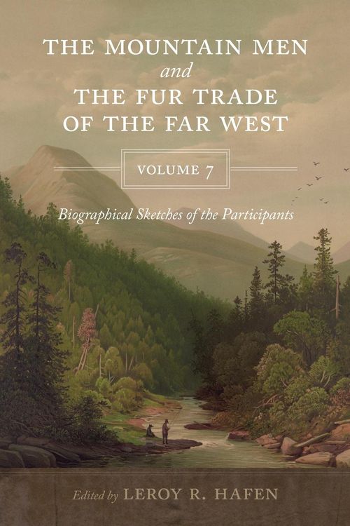 Produktbild: The Mountain Men and the Fur Trade of the Far West, Volume 7