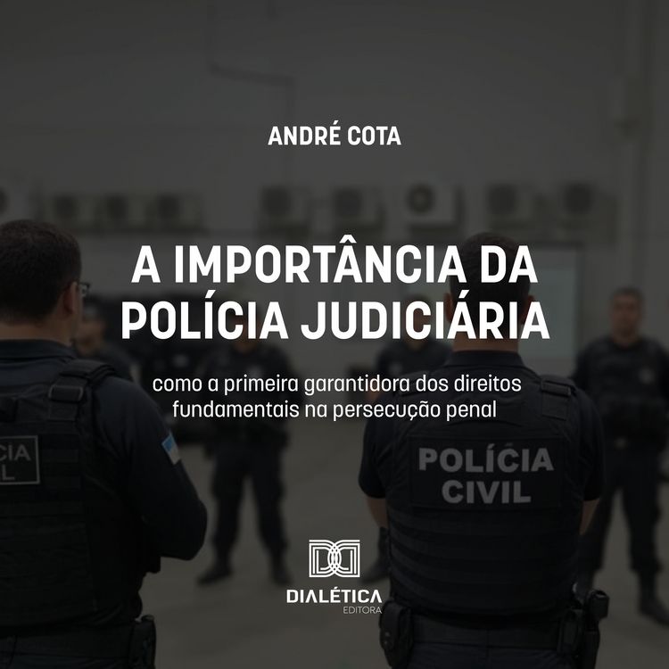 Produktbild: A import&acirc;ncia da Pol&iacute;cia Judici&aacute;ria como a primeira garantidora dos direitos fundamentais na persecu&ccedil;&atilde;o penal