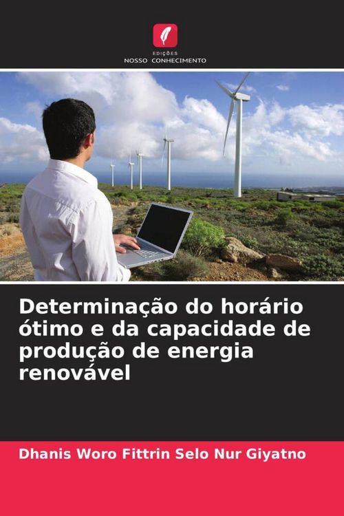 Produktbild: Determina&ccedil;&atilde;o do hor&aacute;rio &oacute;timo e da capacidade de produ&ccedil;&atilde;o de energia renov&aacute;vel