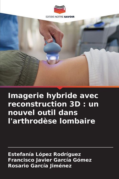 Produktbild: Imagerie hybride avec reconstruction 3D : un nouvel outil dans l'arthrod&egrave;se lombaire