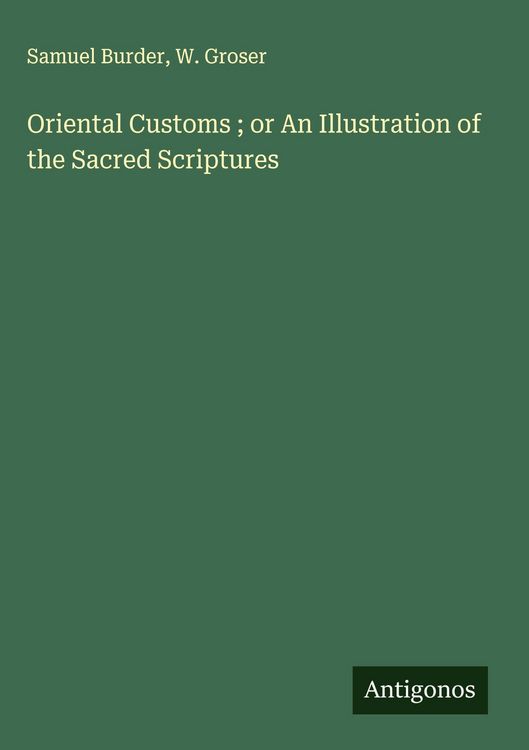 Produktbild: Oriental Customs ; or An Illustration of the Sacred Scriptures