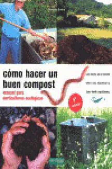 Produktbild: C&oacute;mo hacer un buen compost : manual para horticultores ecol&oacute;gicos