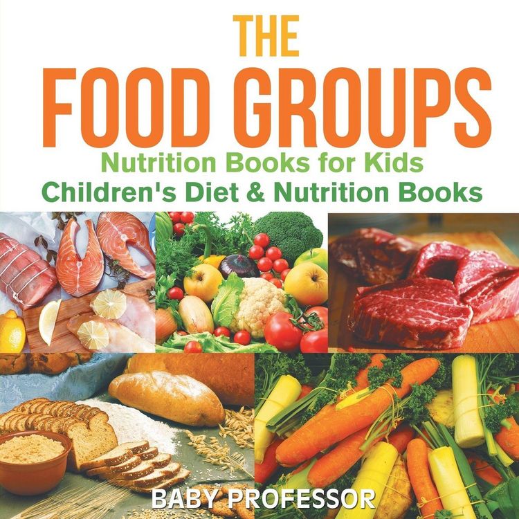 Produktbild: The Food Groups - Nutrition Books for Kids | Children's Diet & Nutrition Books