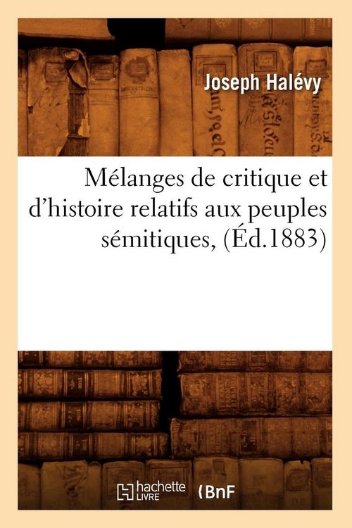 Produktbild: M&eacute;langes de critique et d'histoire relatifs aux peuples s&eacute;mitiques, (&Eacute;d.1883)