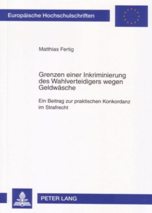 Produktbild: Grenzen einer Inkriminierung des Wahlverteidigers wegen Geldw&auml;sche