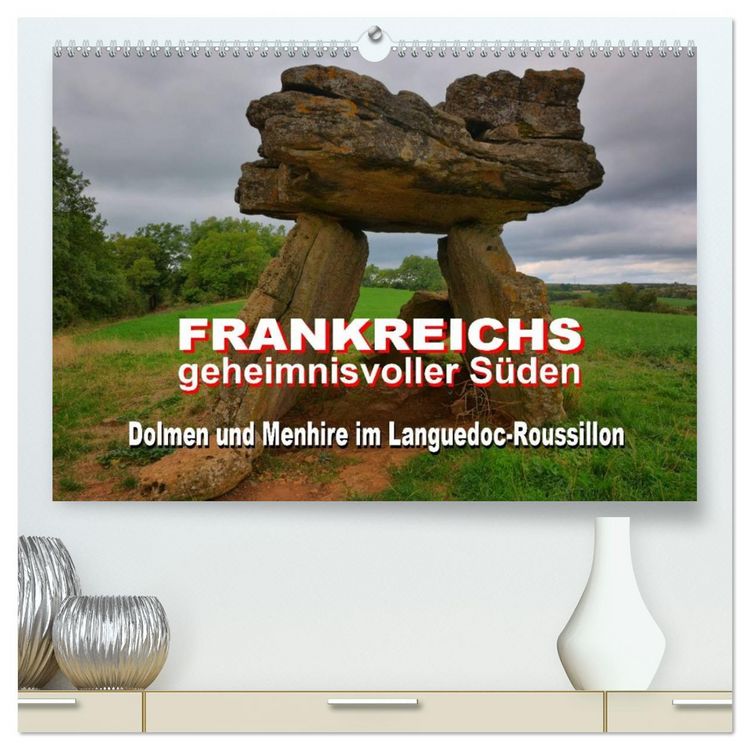 Produktbild: Frankreichs geheimnisvoller S&uuml;den - Dolmen und Menhire im Languedoc-Roussillon (hochwertiger Premium Wandkalender 2026 DIN A2 quer), Kunstdruck in Hochglanz