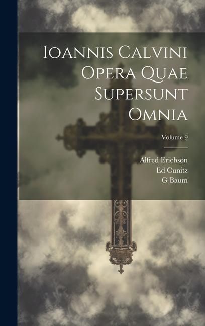 Produktbild: Ioannis Calvini Opera Quae Supersunt Omnia; Volume 9
