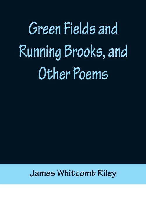Produktbild: Green Fields and Running Brooks, and Other Poems