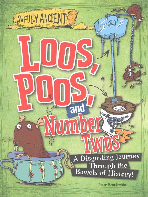 Produktbild: Loos, Poos, and Number Twos: A Disgusting Journey Through the Bowels of History!