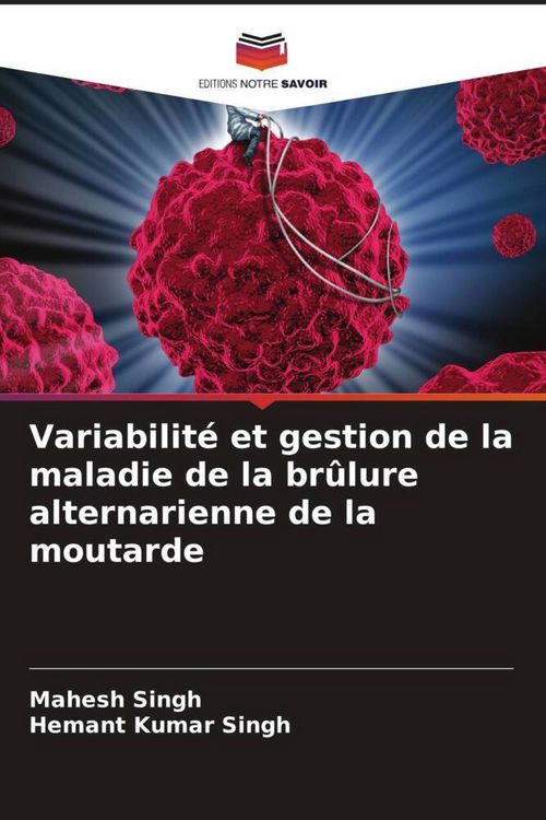 Produktbild: Variabilit&eacute; et gestion de la maladie de la br&ucirc;lure alternarienne de la moutarde
