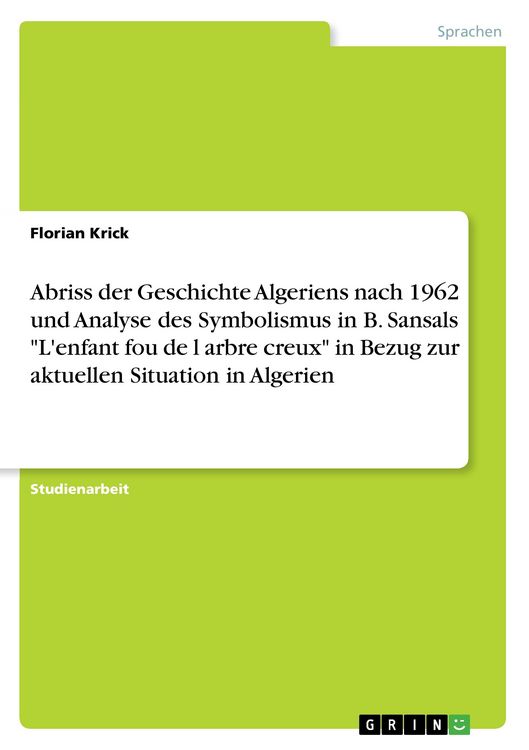 Produktbild: Abriss der Geschichte Algeriens nach 1962 und Analyse des Symbolismus in B. Sansals "L'enfant fou de l arbre creux" in Bezug zur aktuellen Situation in Algerien