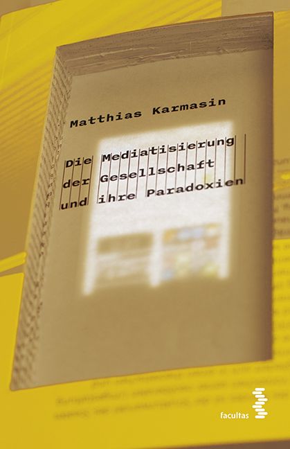 Produktbild: Die Mediatisierung der Gesellschaft und ihre Paradoxien