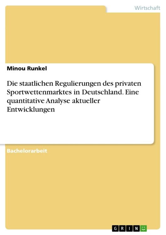 Produktbild: Die staatlichen Regulierungen des privaten Sportwettenmarktes in Deutschland. Eine quantitative Analyse aktueller Entwicklungen