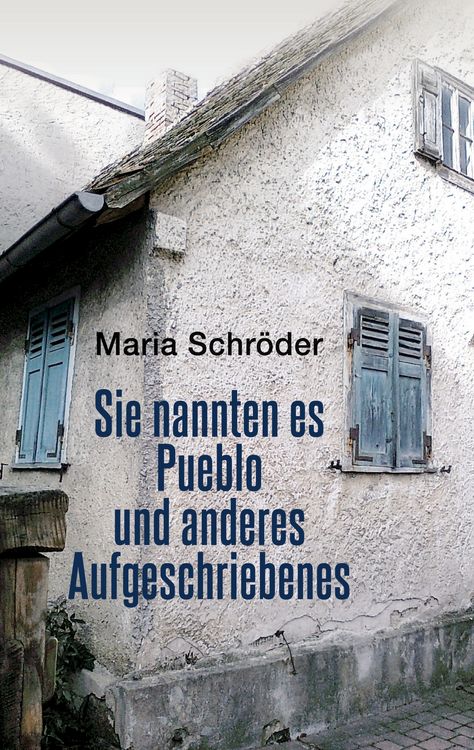 Produktbild: Sie nannten es Pueblo und anderes Aufgeschriebenes