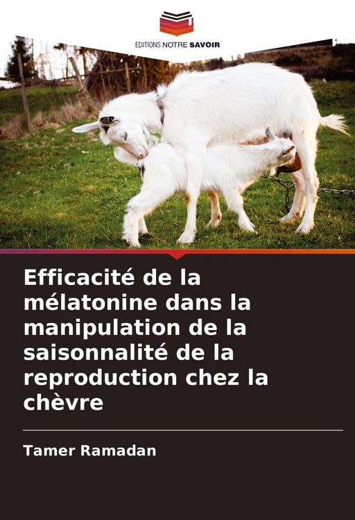 Produktbild: Efficacit&eacute; de la m&eacute;latonine dans la manipulation de la saisonnalit&eacute; de la reproduction chez la ch&egrave;vre