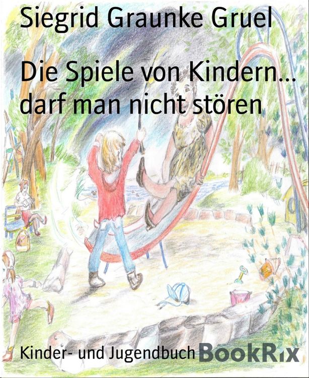 Produktbild: Die Spiele von Kindern... darf man nicht st&ouml;ren