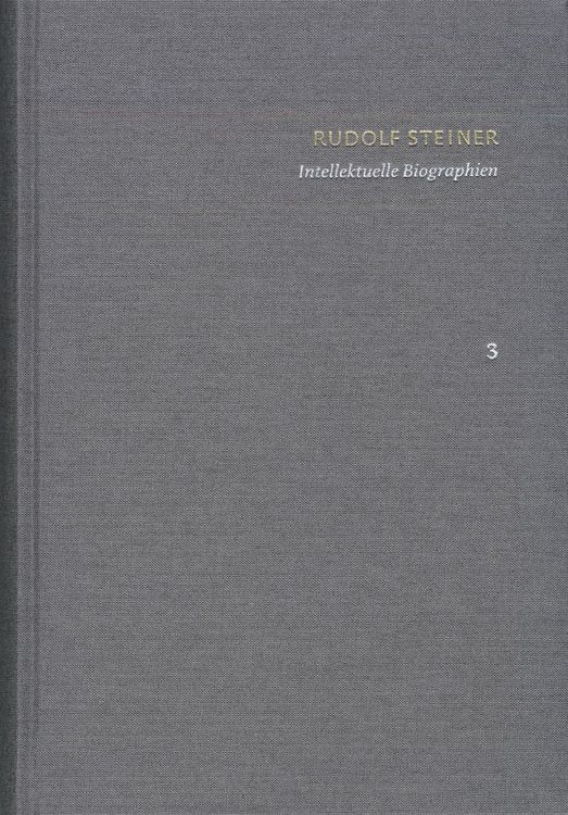 Produktbild: Rudolf Steiner: Schriften. Kritische Ausgabe / Band 3: Intellektuelle Biographien