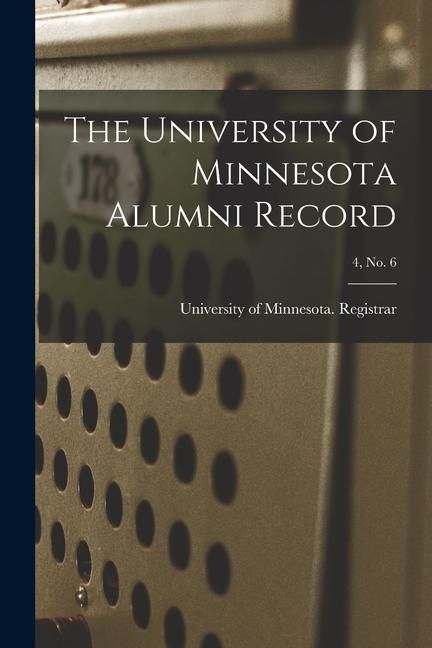 Produktbild: The University of Minnesota Alumni Record; 4, no. 6