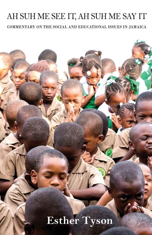 Produktbild: Ah Suh Me See It, Ah Suh Me Say It!-Commentary on the Social and Educational Issues In Jamaica