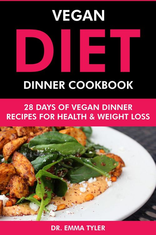 Produktbild: Vegan Diet Dinner Cookbook: 28 Days of Vegan Dinner Recipes for Health & Weight Loss