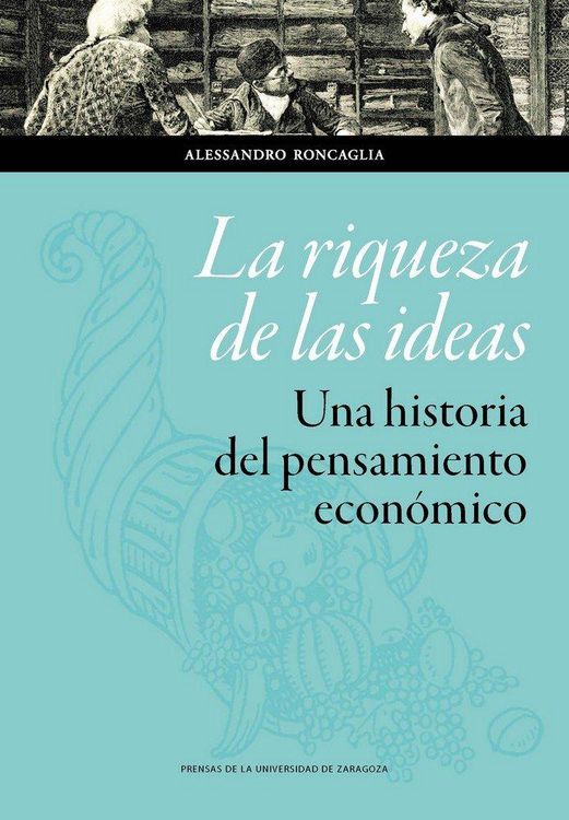 Produktbild: La riqueza de las ideas : una historia del pensamiento econ&oacute;mico