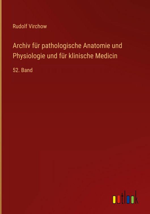 Produktbild: Archiv f&uuml;r pathologische Anatomie und Physiologie und f&uuml;r klinische Medicin
