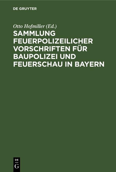 Produktbild: Sammlung feuerpolizeilicher Vorschriften f&uuml;r Baupolizei und Feuerschau in Bayern
