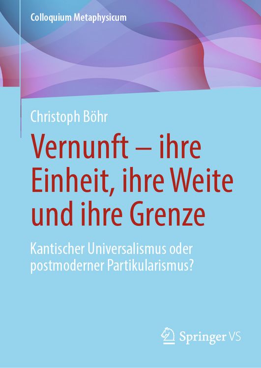 Produktbild: Vernunft &ndash; ihre Einheit, ihre Weite und ihre Grenze
