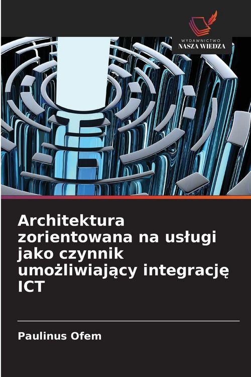 Produktbild: Architektura zorientowana na us&iquest;ugi jako czynnik umo&iquest;liwiaj&iquest;cy integracj&iquest; ICT