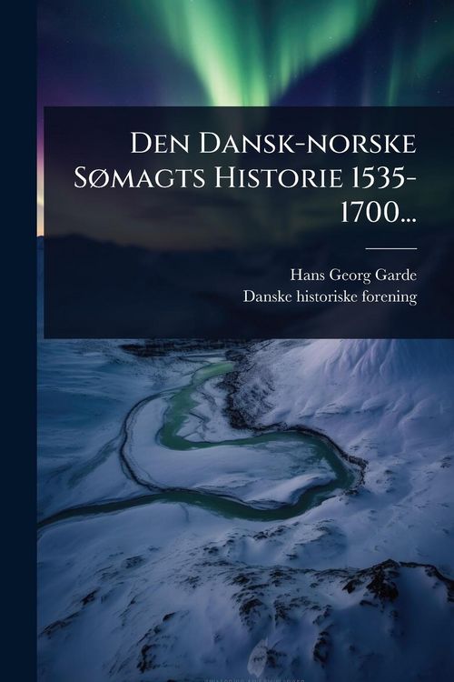 Produktbild: Den Dansk-norske S&Atilde;, magts Historie 1535-1700...