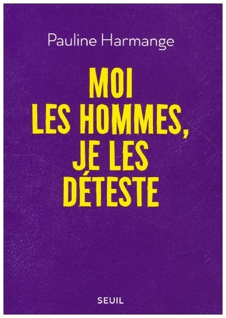 Produktbild: Harmange, P: Moi les hommes, je les d&eacute;teste