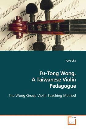 Produktbild: Chu, Y: Fu-Tong Wong, A Taiwanese Violin Pedagogue
