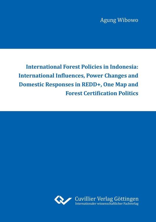 Produktbild: International Forest Policies in Indonesia: International Influences, Power Changes and Domestic Responses in REDD+, One Map and Forest Certification