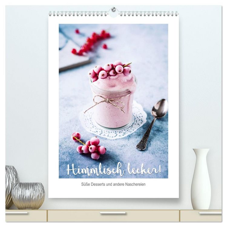 Produktbild: Himmlisch lecker! S&uuml;&szlig;e Desserts und andere Naschereien (hochwertiger Premium Wandkalender 2026 DIN A2 hoch), Kunstdruck in Hochglanz