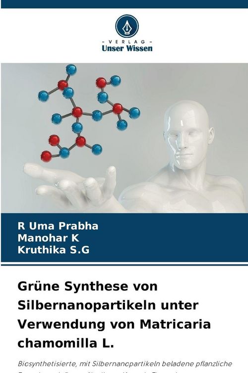 Produktbild: Gr&uuml;ne Synthese von Silbernanopartikeln unter Verwendung von Matricaria chamomilla L.