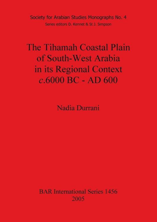 Produktbild: The Tihamah Coastal Plain of South-West Arabia in its Regional Context c. 6000 BC - AD 600