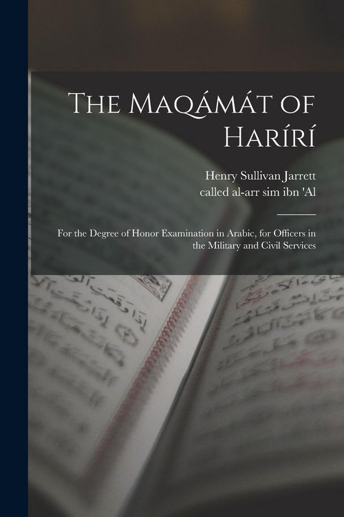 Produktbild: The Maq&aacute;m&aacute;t of Har&iacute;r&iacute;; for the degree of honor examination in Arabic, for officers in the military and civil services