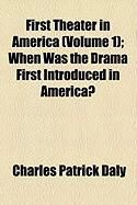 Produktbild: First Theater in America (Volume 1); When Was the Drama First Introduced in America?
