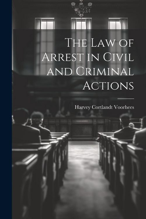 Produktbild: The Law of Arrest in Civil and Criminal Actions