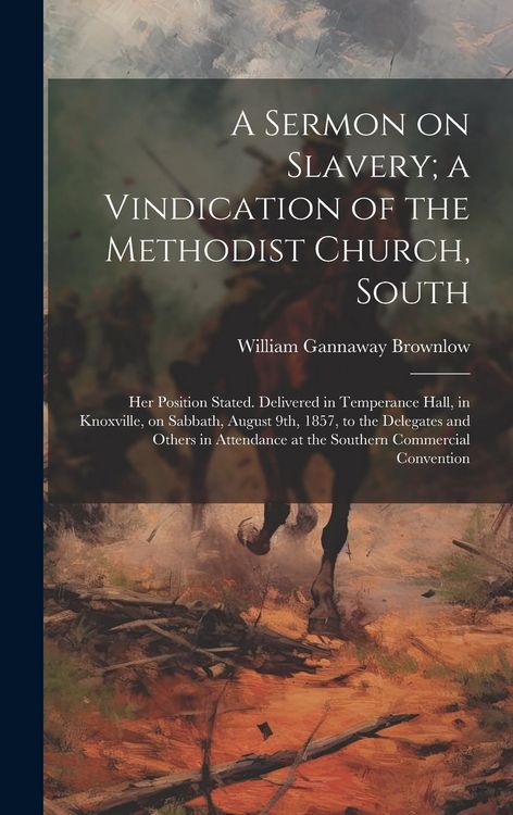 Produktbild: A Sermon on Slavery; a Vindication of the Methodist Church, South