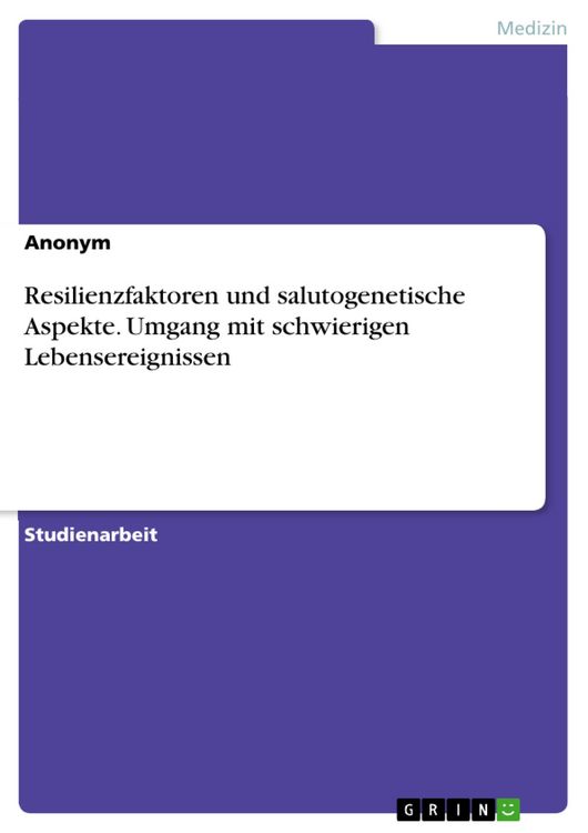 Produktbild: Resilienzfaktoren und salutogenetische Aspekte. Umgang mit schwierigen Lebensereignissen