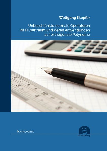 Produktbild: Unbeschr&auml;nkte normale Operatoren im Hilbertraum und deren Anwendungen auf orthogonale Polynome