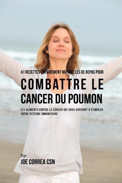 Produktbild: 41 Recettes Enti&egrave;rement Naturelles de Repas pour Combattre le Cancer du Poumon