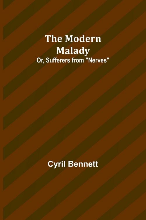 Produktbild: The Modern Malady; Or, Sufferers from "Nerves"